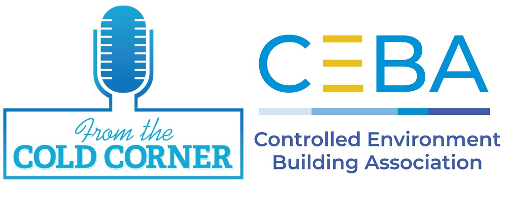 Controlled Environment Building Association CEBA Podcast Cold Storage Construction