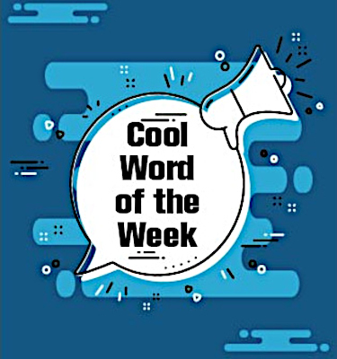 Can you guess this week's Cool Word of the Week?